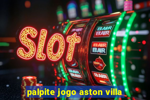 palpite jogo aston villa