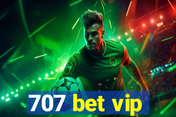 707 bet vip