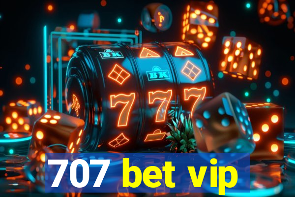 707 bet vip