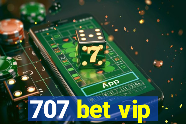 707 bet vip