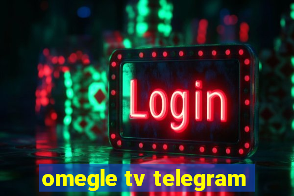 omegle tv telegram