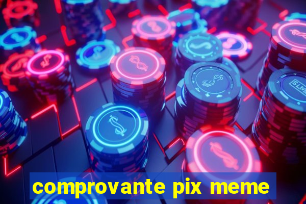 comprovante pix meme