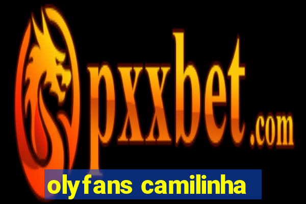 olyfans camilinha