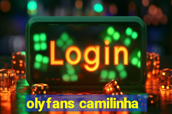 olyfans camilinha