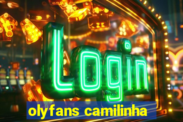 olyfans camilinha