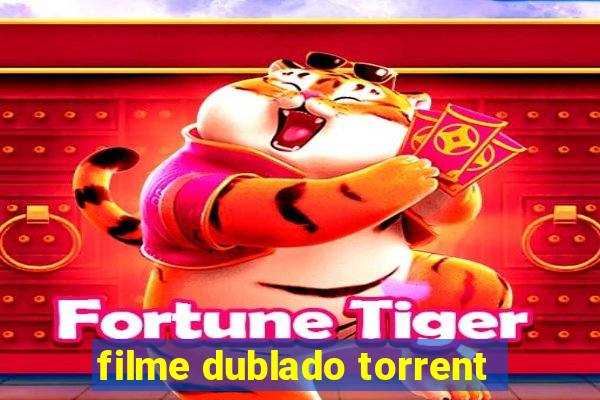 filme dublado torrent