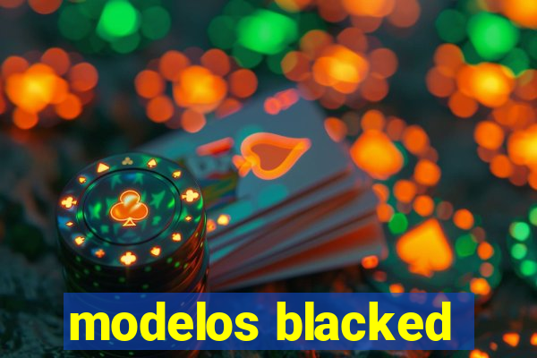 modelos blacked