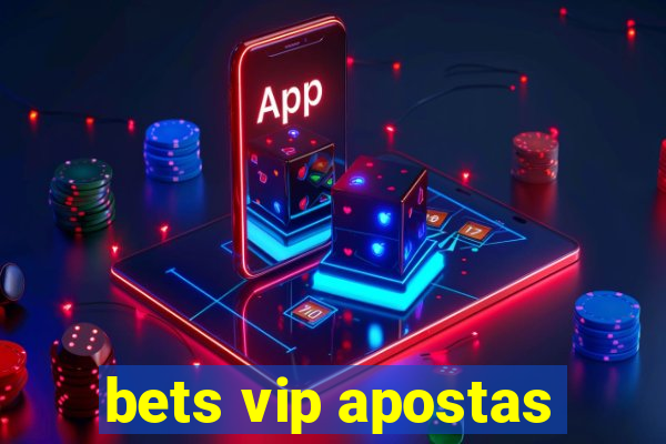 bets vip apostas