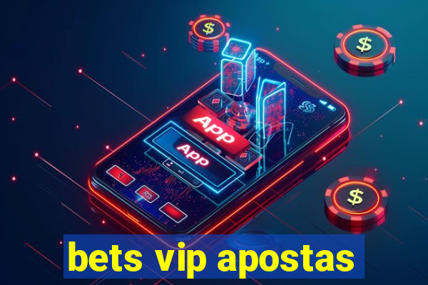 bets vip apostas