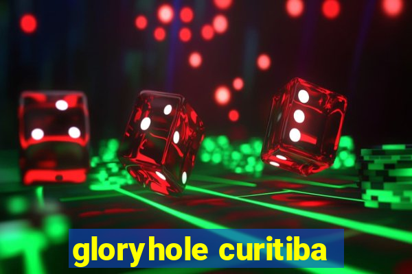 gloryhole curitiba