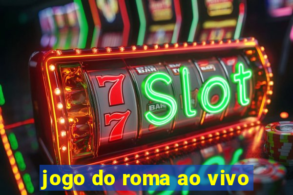 jogo do roma ao vivo