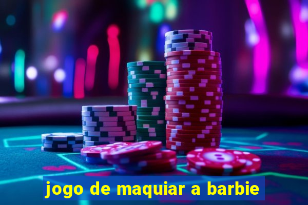 jogo de maquiar a barbie