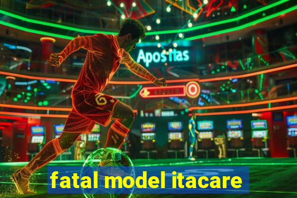 fatal model itacare