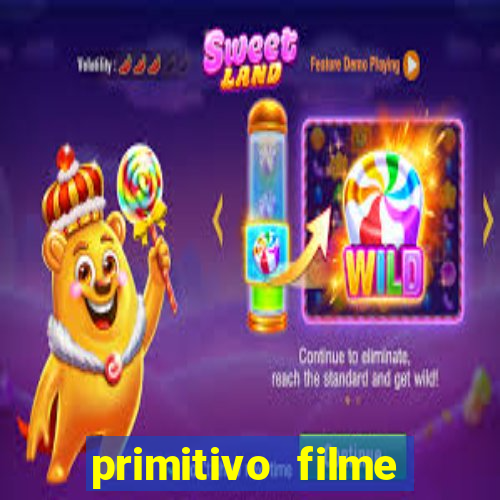 primitivo filme completo dublado mega filmes