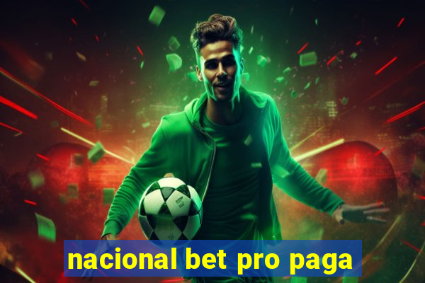 nacional bet pro paga