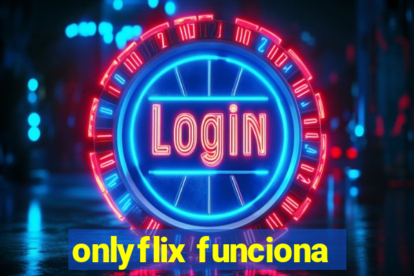 onlyflix funciona