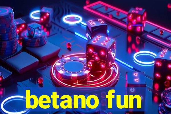 betano fun