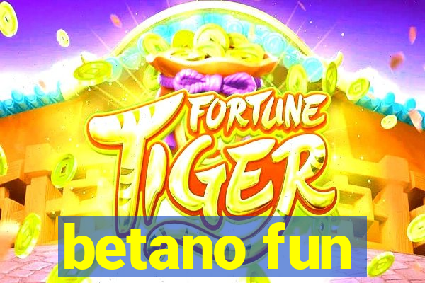 betano fun