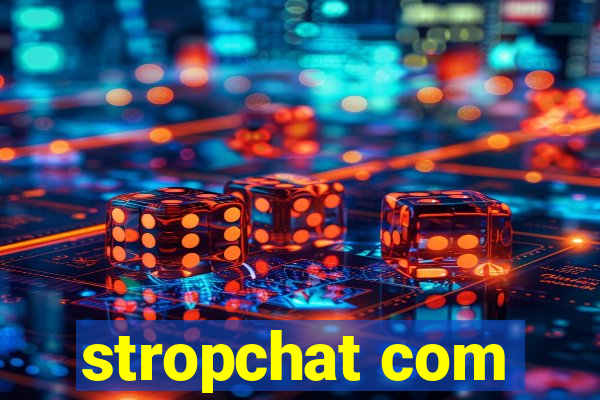 stropchat com