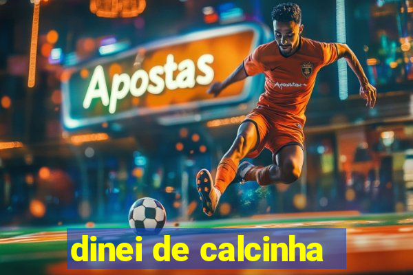 dinei de calcinha