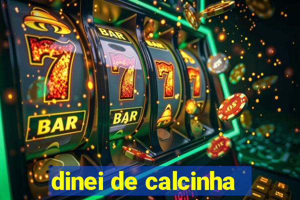 dinei de calcinha