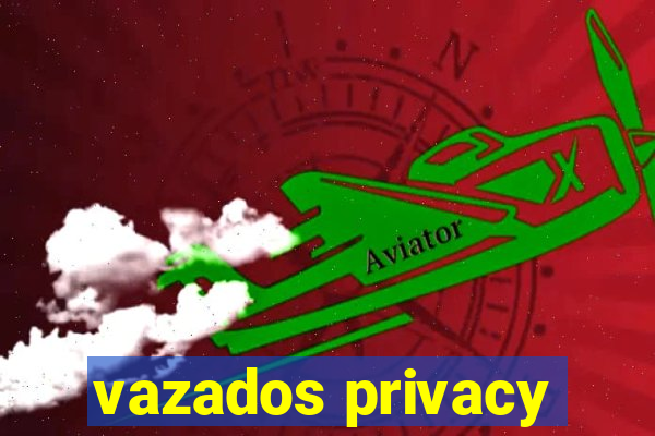 vazados privacy