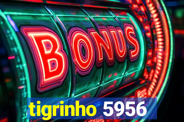 tigrinho 5956