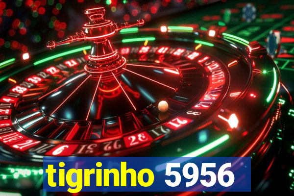 tigrinho 5956