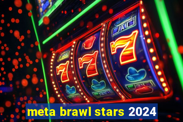 meta brawl stars 2024