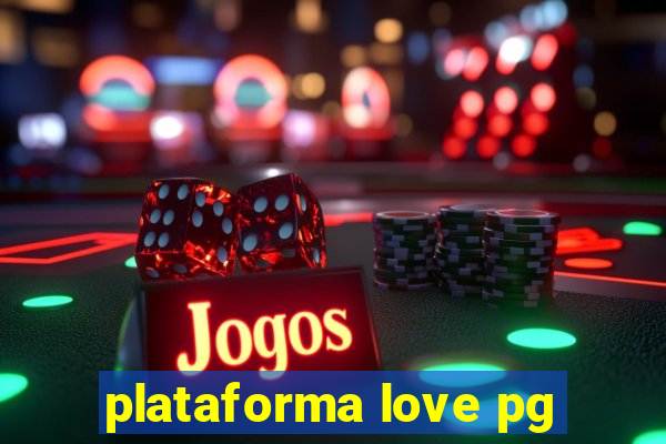 plataforma love pg