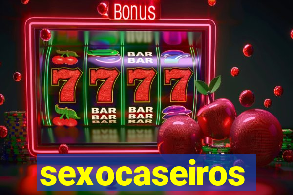 sexocaseiros