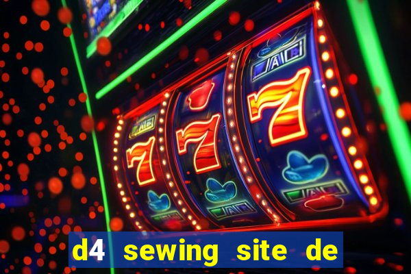 d4 sewing site de relacionamento login entrar