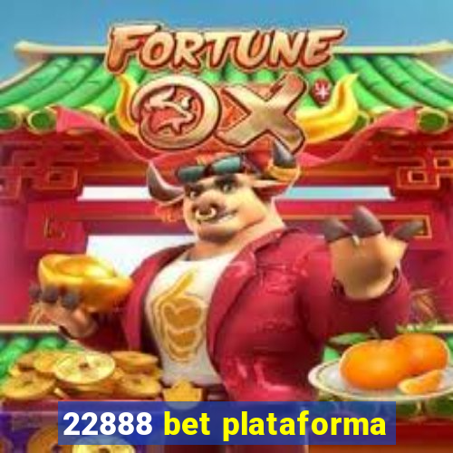 22888 bet plataforma