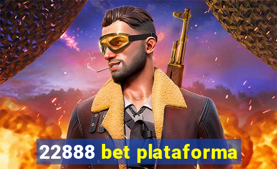 22888 bet plataforma