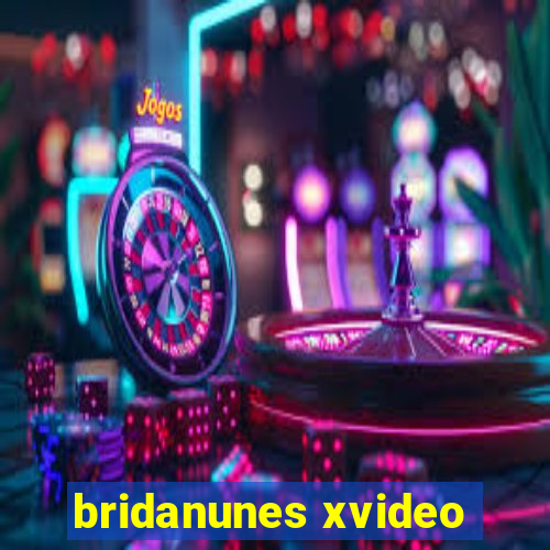 bridanunes xvideo