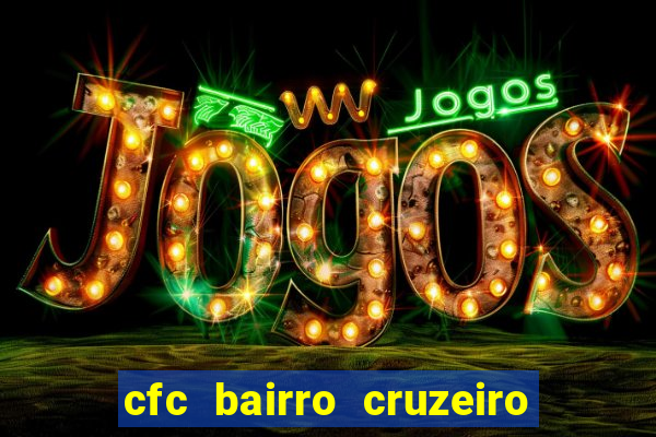 cfc bairro cruzeiro caxias do sul