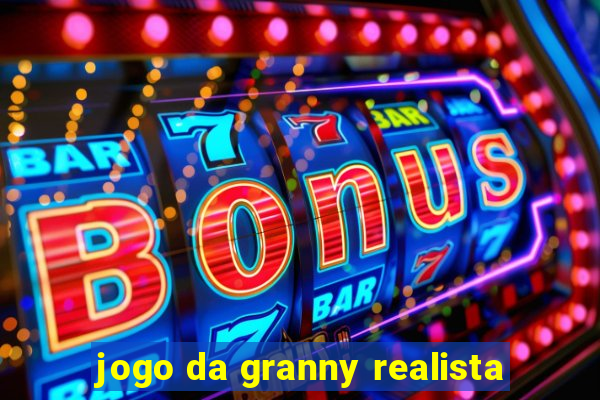 jogo da granny realista