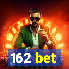 162 bet