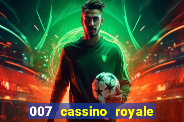 007 cassino royale filme completo dublado