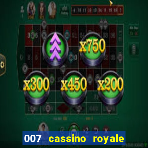 007 cassino royale filme completo dublado