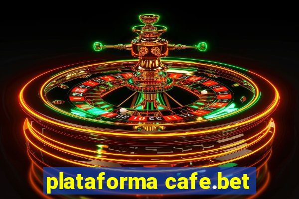 plataforma cafe.bet