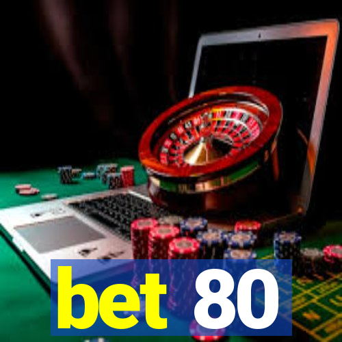 bet 80