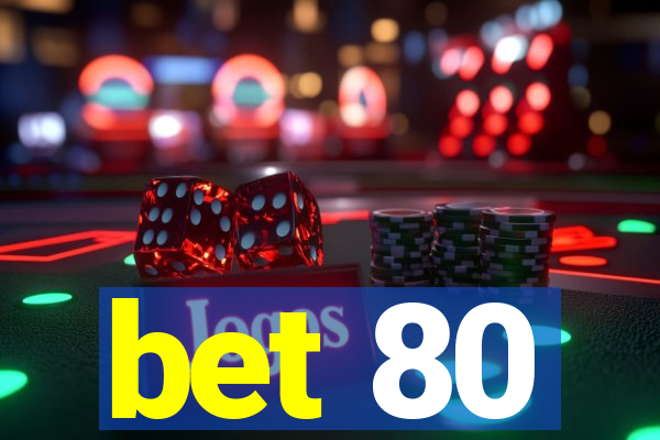 bet 80