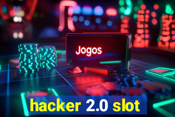 hacker 2.0 slot