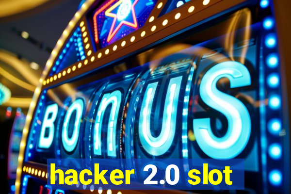 hacker 2.0 slot