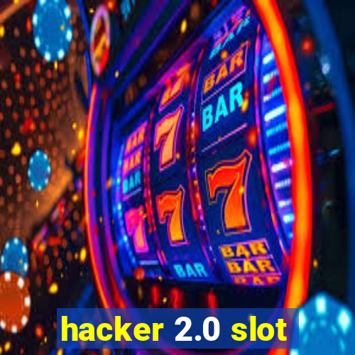 hacker 2.0 slot