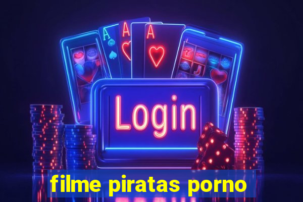 filme piratas porno