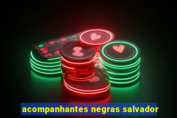 acompanhantes negras salvador