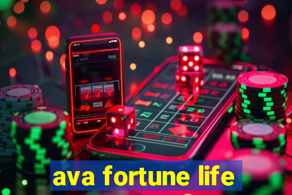 ava fortune life