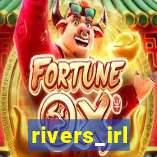 rivers_irl